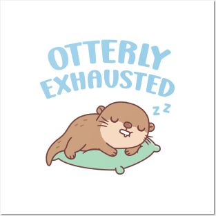 Cute Sleeping Otter Otterly Exhausted Funny Posters and Art